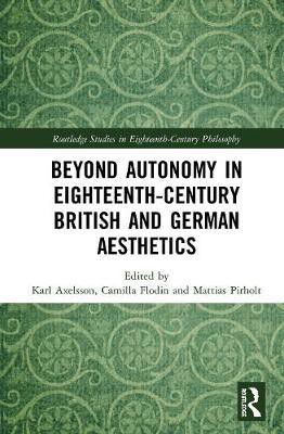 Beyond Autonomy in Eighteenth-Century British and German Aesthetics(English, Hardcover, unknown)