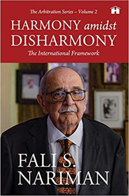 HARMONY AMIDST DISHARMONY: (THE ARBITRATION SERIES – VOLUME 2)(Hardcover, Fali S. Nariman)
