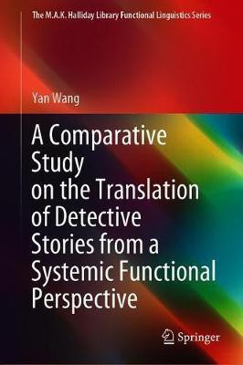A Comparative Study on the Translation of Detective Stories from a Systemic Functional Perspective(English, Hardcover, Wang Yan)