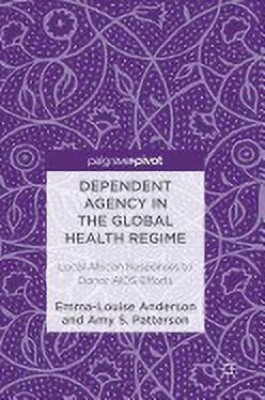 Dependent Agency in the Global Health Regime(English, Hardcover, Anderson Emma-Louise)