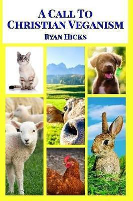 A Call To Christian Veganism(English, Paperback, Hicks Ryan)