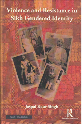 Violence and Resistance in Sikh Gendered Identity(Hardcover, Jaspal Kaur Singh)