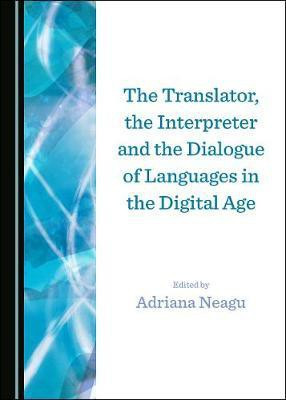 The Translator, the Interpreter and the Dialogue of Languages in the Digital Age(English, Hardcover, unknown)