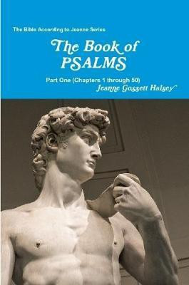 The Book of PSALMS: Part One (Chapters 1 through 50)(English, Paperback, Halsey Jeanne Gossett)