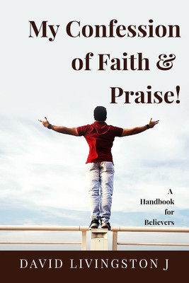 My Confession of Faith and Praise!(English, Paperback, David Livingston J)