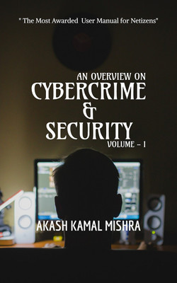 An Overview on Cybercrime &amp; Security, Volume - I(English, Paperback, Akash Kamal Mishra)
