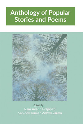 Anthology of Popular Stories and Poems(English, Paperback, Dr Ram Avadh Prajapati, amp, Sanjeev Kumar Vishwakarma)