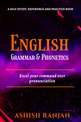 ENGLISH GRAMMAR AND PHONETICS(English, Paperback, Ashish Ranjan)