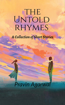 The Untold Rhymes(English, Paperback, Pravin Agarwal)