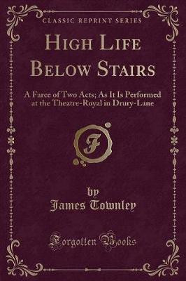 High Life Below Stairs(English, Paperback, Townley James)