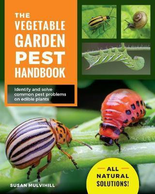 The Vegetable Garden Pest Handbook(English, Paperback, Mulvihill Susan)
