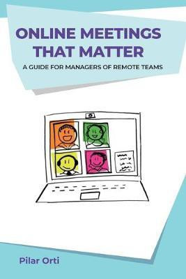 Online Meetings that Matter(English, Paperback, Orti Pilar)