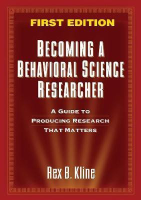 Becoming a Behavioral Science Researcher, First Edition(English, Paperback, Kline Rex B)
