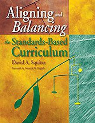 Aligning and Balancing the Standards-Based Curriculum(English, Paperback, Squires David A.)