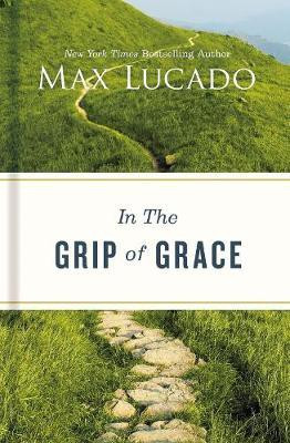 In the Grip of Grace(English, Hardcover, Lucado Max)