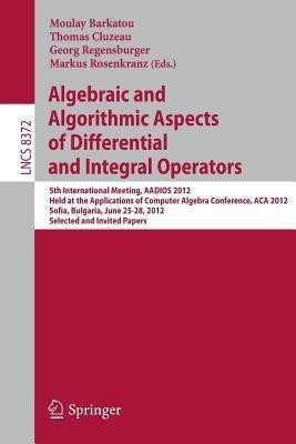 Algebraic and Algorithmic Aspects of Differential and Integral Operators(English, Paperback, unknown)