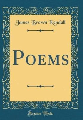Poems (Classic Reprint)(English, Hardcover, Kendall James Brown)