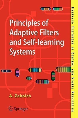 Principles of Adaptive Filters and Self-learning Systems(English, Paperback, Zaknich Anthony)