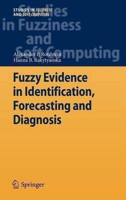 Fuzzy Evidence in Identification, Forecasting and Diagnosis(English, Hardcover, Rotshtein Alexander P.)