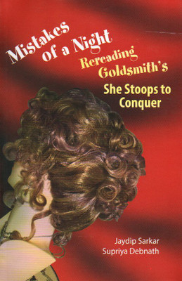 Mistakes of a Night - Rereading Goldsmith's - She Stoops to Conquer(Paperback, Jaydip Sarkar, Supriya Debnath)