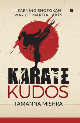 Karate Kudos  - LEARNING SHOTOKAN WAY OF MARTIAL ARTS(English, Paperback, Mishra Tamanna)