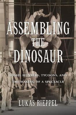 Assembling the Dinosaur(English, Hardcover, Rieppel Lukas)