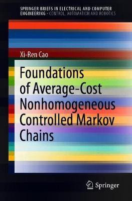 Foundations of Average-Cost Nonhomogeneous Controlled Markov Chains(English, Paperback, Cao Xi-Ren)