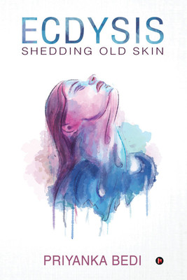 Ecdysis  - Shedding Old Skin(English, Paperback, Priyanka Bedi)