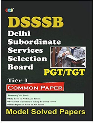 “MODEL SOLVED PAPERS”-‘PGT/TGT’ “COMMON PAPER” (TIER-1):- “DSSSB”-Delhi Subordinate Services Selection Board(Paperback, JBC Press Editorial Board)