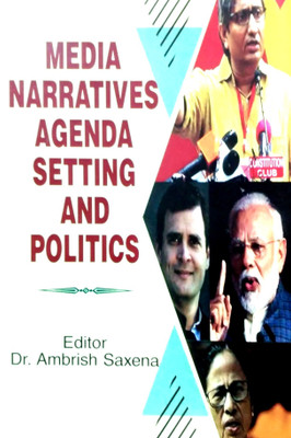 Media Narratives Agenda Setting and Politics(Hardcover, Ambrish Saxena)