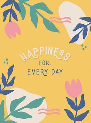 Happiness for Every Day(English, Hardcover, Publishers Summersdale)