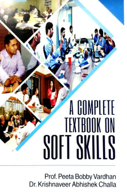 A Complete Textbook on Soft Skills(Hardcover, Peeta Bobby Vardhan , Krishnaveer Abhishek Challa)