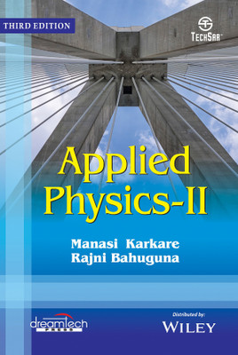 Applied Physics - II Third Edition(English, Paperback, Manasi Karkare, Rajni Bahuguna)