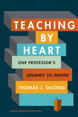 Teaching by Heart(English, Hardcover, DeLong Thomas J.)