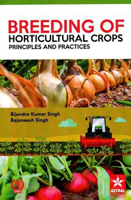 Breeding Of Horticultural Crops : Principles And Practices(Paperback, Bijendra Kumar Singh, Rajaneesh Singh)