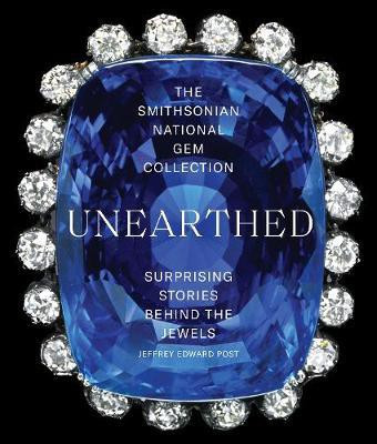 The Smithsonian National Gem Collection-Unearthed: Surprising Stories Behind the Jewels(English, Paperback, Post Jeffrey Edward)