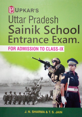 Upkar’s Uttar Pradesh Sainik School Entrance Exam For Admission To Class 9(Paperback, J N Sharma & T S Jain)