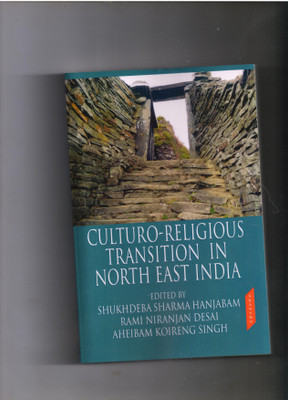 Culturo-Religious Transition in North East India(Paperback, Shukhdeba Sharma, Rami Niranjan, Aheibam Koireng singh)