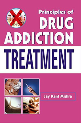 Priciples Of Drug Addication Treatment(Hardcover, Jay kant Mishra)