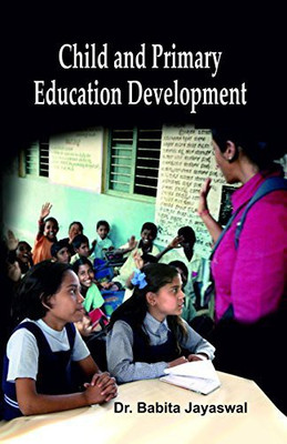 Child And Primary Education Development(Hardcover, Hindi, Dr. Babita Jayaswal)
