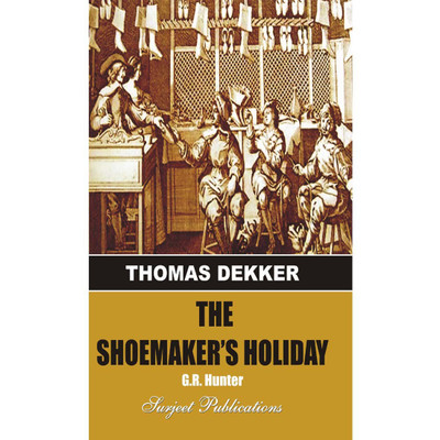 THE SHOEMAKER'S HOLIDAY(Paperback, THOMAS DEKKER, G. R. HUNTER)