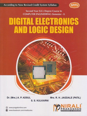 DIGITAL ELECTRONICS AND LOGIC DESIGN - For Second Year (SY) B.Tech / B.E Degree in Computer Engineering - Semester 1 - As per SPPU (Pune University) 2020 CBCS Pattern(Paperback, Dr. (Mrs.) A. P. Adsul, Mrs. R. H. Jagdale (Patil), S. S. Kulkarni) DIGITAL ELECTRONICS AND LOGIC DESIGN - For Second Year (SY) B.Tech / B.E Degree in Computer Engineering - Semester 1 - As per SPPU (Pune University) 2020 CBCS Pattern(Paperback, Dr. (Mrs.) A. P. Adsul, Mrs. R. H. Jagdale (Patil), S. S. Kulkarni)