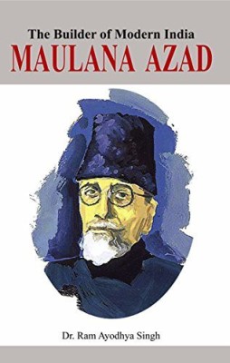 The Builder Of Modern India Maulana Azad(Hardcover, Dr. Ram Ayodhya Singh)