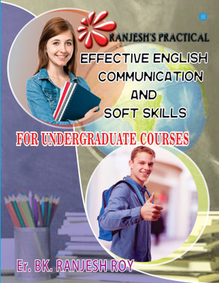 Ranjesh's Practical Effective English Communication And Soft Skills For Undergraduate Courses(Paperback, Er. BK. Ranjesh Roy)