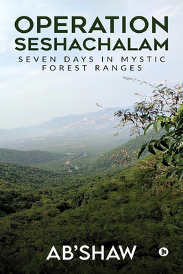 Operation Seshachalam  - Seven Days in Mystic Forest Ranges(English, Paperback, Ab'shaw)