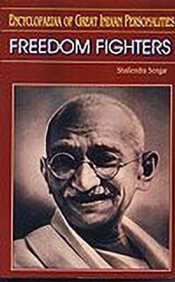 Freedom Fighters-Encyclopaedia Of Great Indian Personalitites(Hardcover, Shailendra Singh)