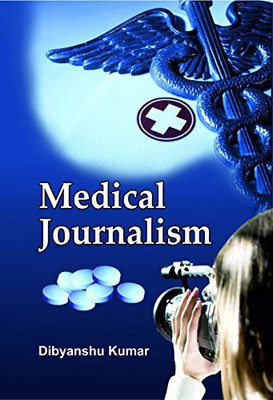 Medical Journalism(Hardcover, Dibyanshu Kumar)