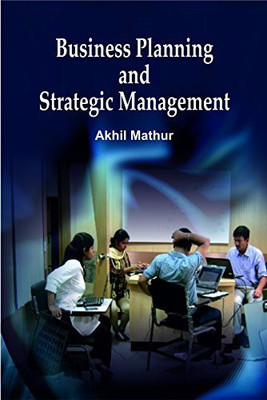 Business Planning And Strategic Management(Hardcover, Akhil Mathur)