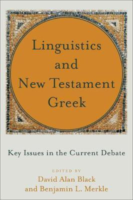 Linguistics and New Testament Greek - Key Issues in the Current Debate(English, Paperback, Black David Alan)