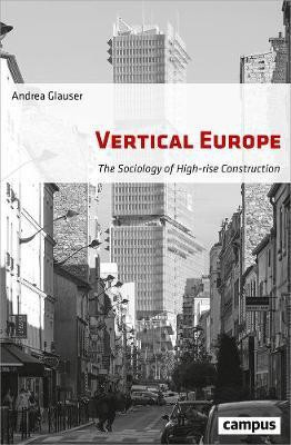 Vertical Europe - The Sociology of High-Rise Construction(English, Paperback, Glauser Andrea)